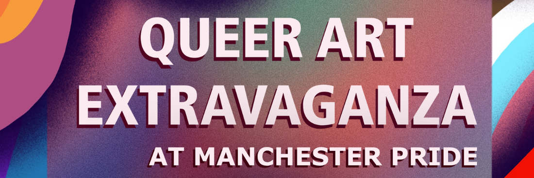Queer Art Extravaganza at Manchester Pride 2023!