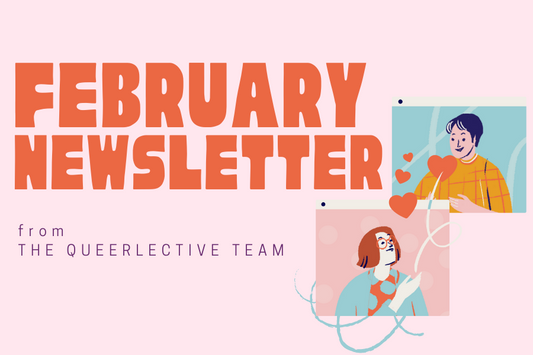 QUEERLECTIVE FEBRUARY '23 NEWSLETTER