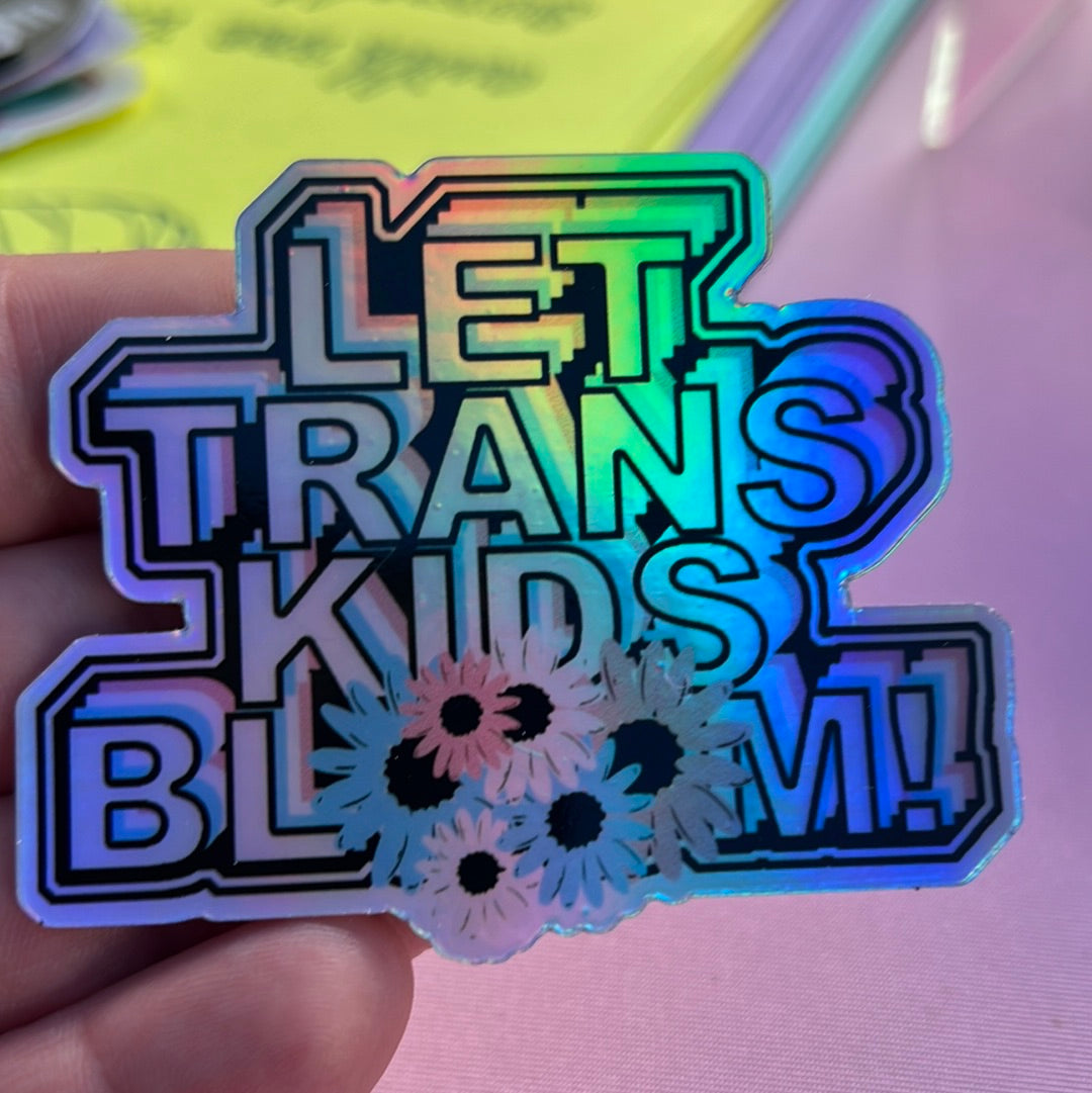 Let Trans Kids Bloom Holo Sticker