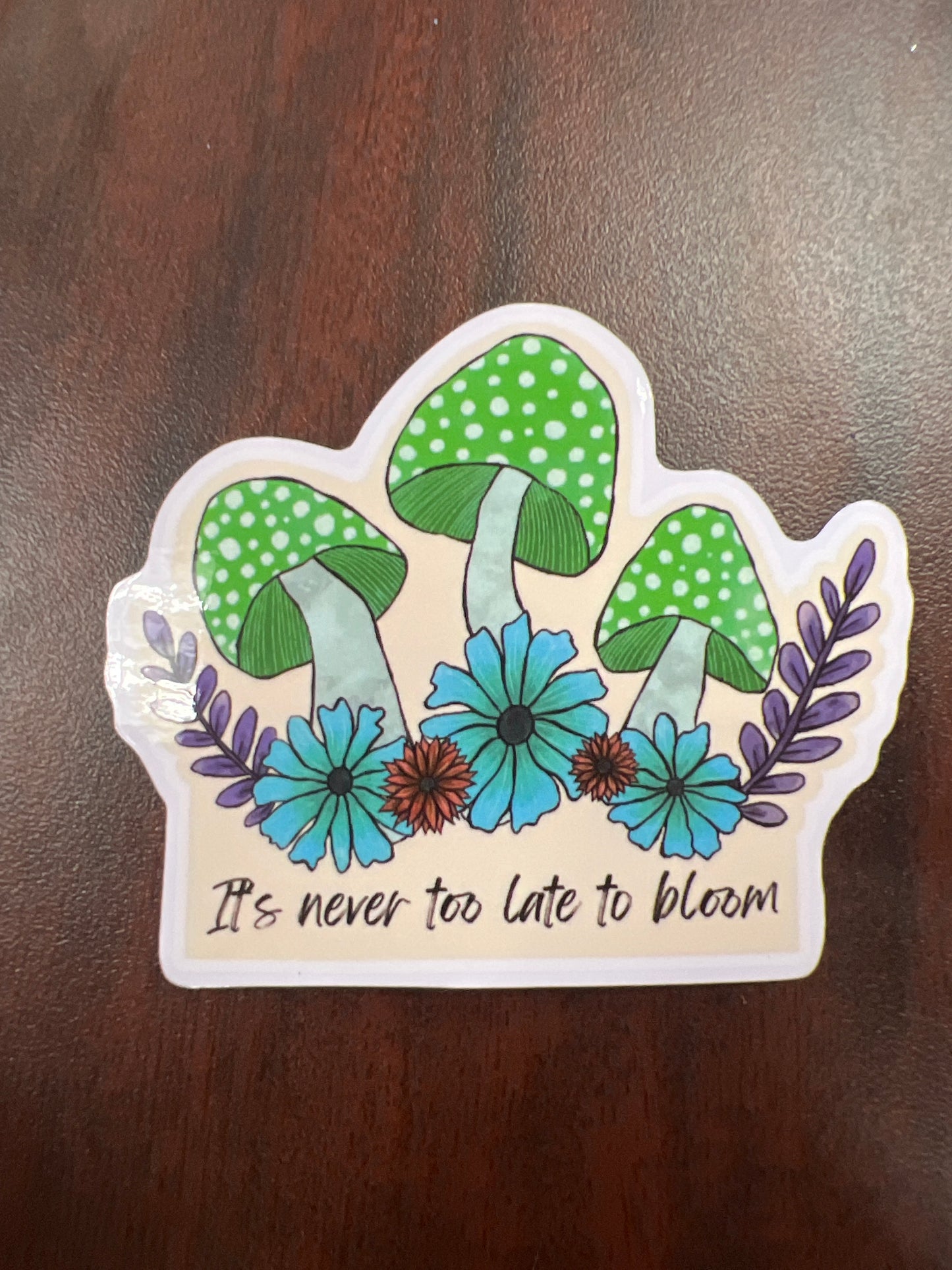 Green Its never too late to bloom Sticker