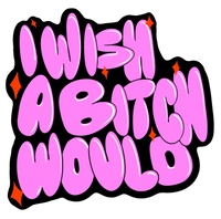 6931e60969a9d70b9e33c35a_i-wish-a-bitch-would-design_1764888678509.png