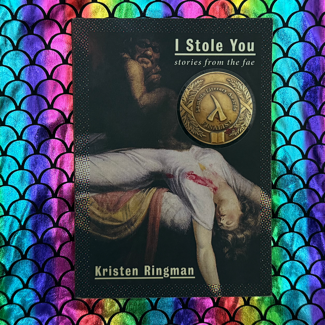 I Stole You: Stories from the Fae by Kris Ringman